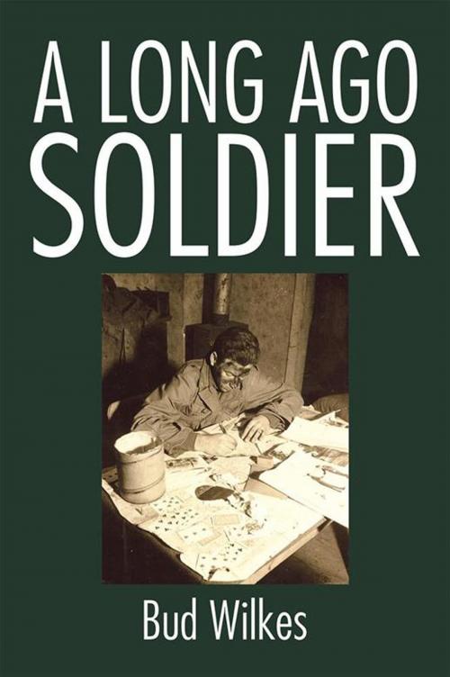 Cover of the book A Long Ago Soldier by Bud Wilkes, Xlibris US