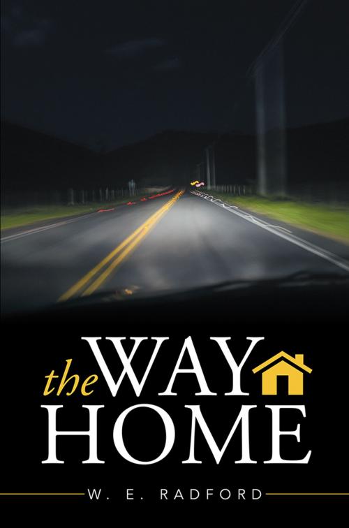 Cover of the book The Way Home by W. E. Radford, Xlibris US