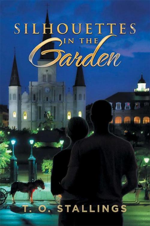 Cover of the book Silhouettes in the Garden by T. O. Stallings, Xlibris US