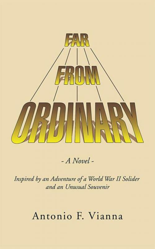 Cover of the book Far from Ordinary by Antonio F. Vianna, AuthorHouse