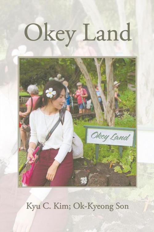 Cover of the book Okey Land by Kyu C. Kim, Ok-Kyeong Son, AuthorHouse