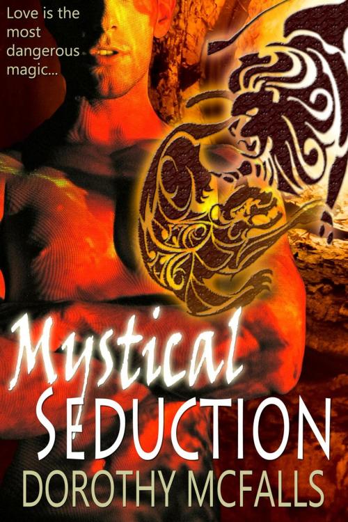 Cover of the book Mystical Seduction by Dorothy McFalls, Barking Dog Press
