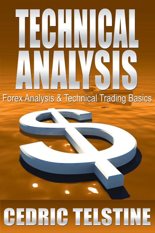 Cover of the book Technical Analysis: Forex Analysis & Technical Trading Basics by Cedric Telstine, Cedric Telstine