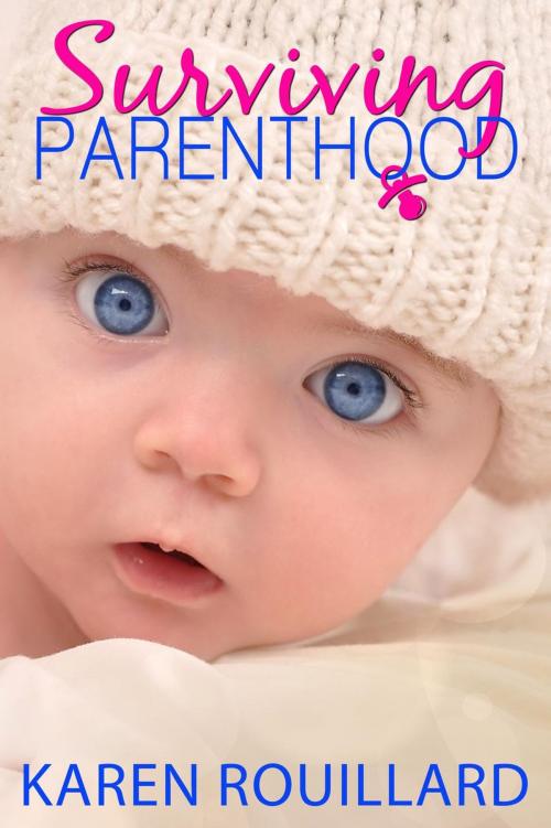 Cover of the book Surviving Parenthood by Karen Rouillard, Karen Rouillard