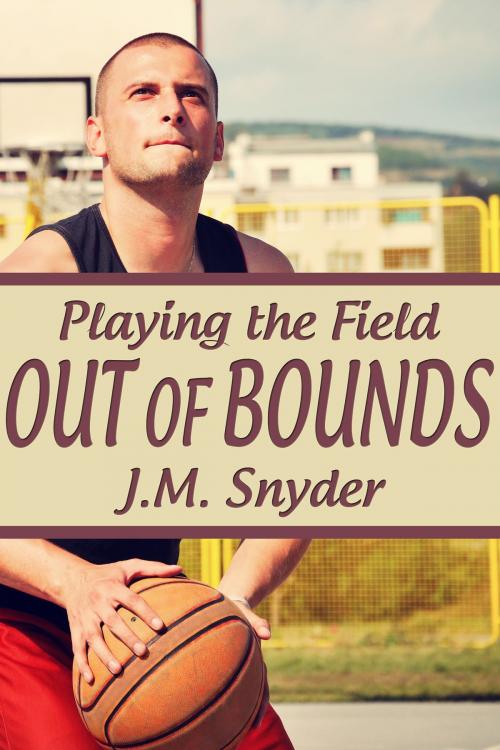 Cover of the book Playing the Field: Out of Bounds by J.M. Snyder, JMS Books LLC