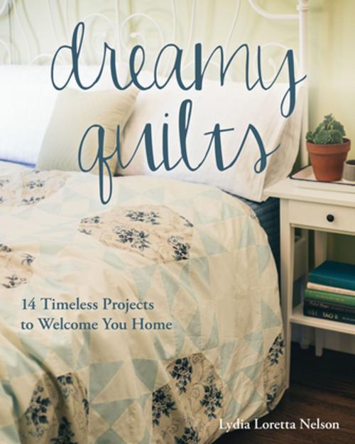 Cover of the book Dreamy Quilts by Lydia Loretta Nelson, C&T Publishing