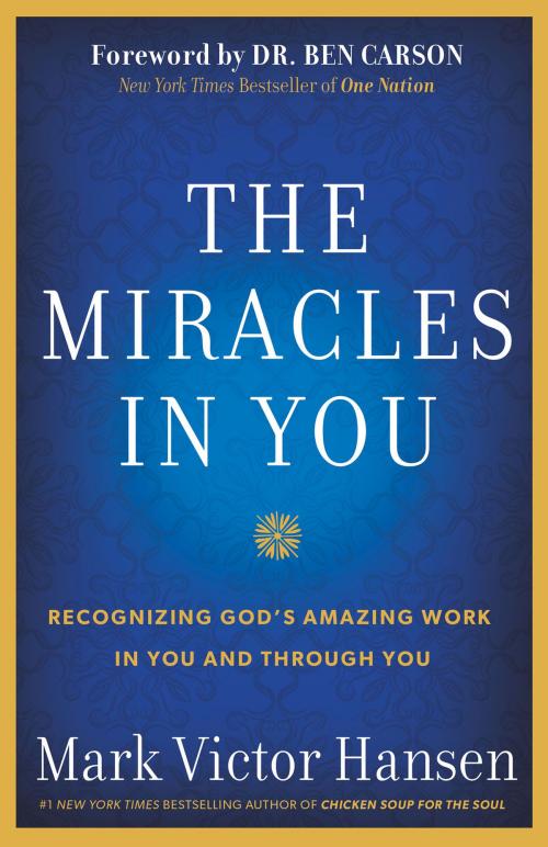 Cover of the book The Miracles In You by Mark Victor Hansen, Worthy