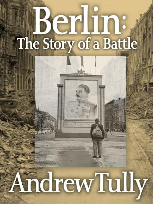 Cover of the book Berlin: The Story of a Battle by Andrew Tully, eNet Press Inc.