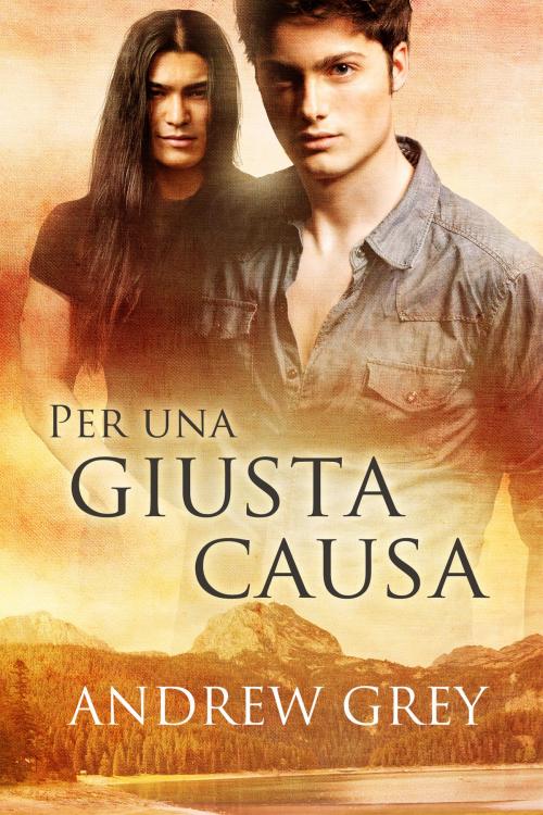 Cover of the book Per una giusta causa by Andrew Grey, Dreamspinner Press