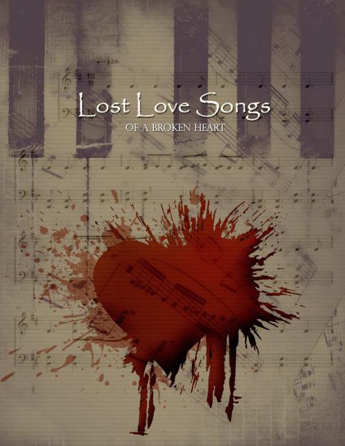 Cover of the book Lost Love Songs of a Broken Heart by Jerry Warren, Opio Boyd, Opio Boyd, Jerry Warren, Michael Jones, Dontae Demus, Jamise Brown, 5050 Publishing