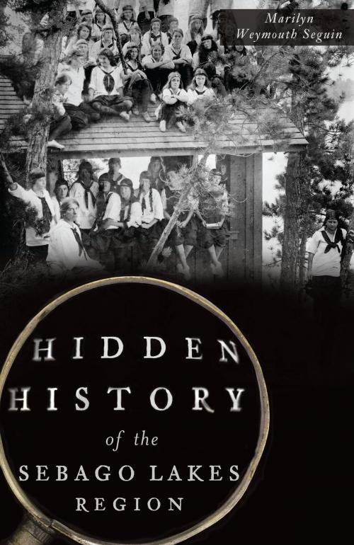 Cover of the book Hidden History of the Sebago Lakes Region by Marilyn Weymouth Seguin, Arcadia Publishing Inc.