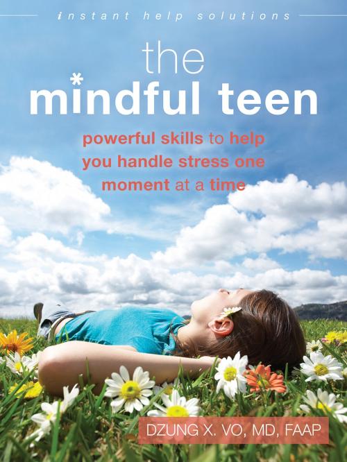 Cover of the book The Mindful Teen by Dzung X. Vo, MD, FAAP, New Harbinger Publications