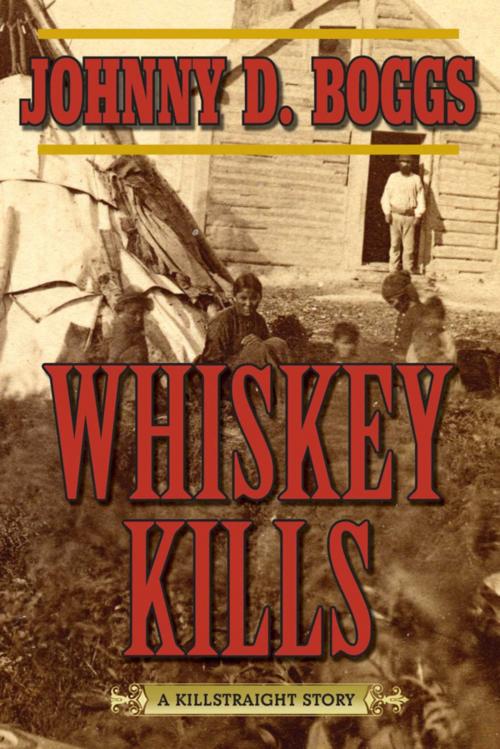 Cover of the book Whiskey Kills by Johnny D. Boggs, Skyhorse