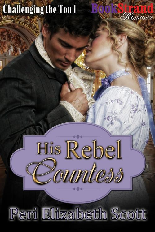 Cover of the book His Rebel Countess by Peri Elizabeth Scott, Siren-BookStrand