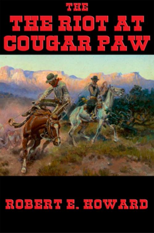 Cover of the book The Riot at Cougar Paw by Robert E. Howard, Wilder Publications, Inc.