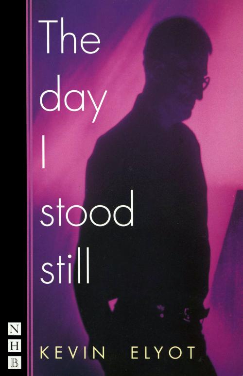 Cover of the book The Day I Stood Still (NHB Modern Plays) by Kevin Elyot, Nick Hern Books