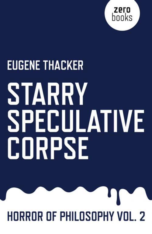 Cover of the book Starry Speculative Corpse by Eugene Thacker, John Hunt Publishing