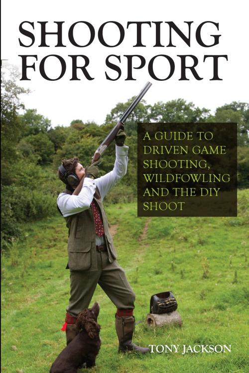Cover of the book Shooting for Sport by Tony Jackson, Crowood