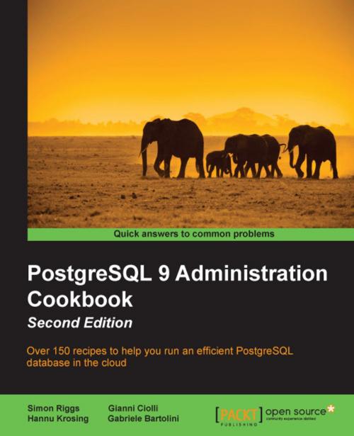 Cover of the book PostgreSQL 9 Administration Cookbook - Second Edition by Simon Riggs, Gianni Ciolli, Hannu Krosing, Gabriele Bartolini, Packt Publishing