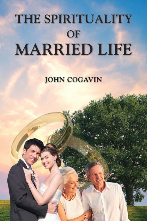 Cover of the book The Spirituality of Married Life by John Cogavin, PubliBook Ireland