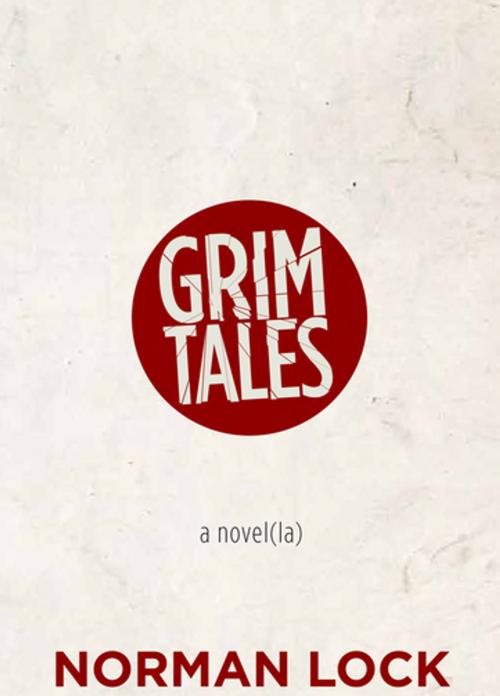 Cover of the book Grim Tales by Norman Lock, Dzanc Books