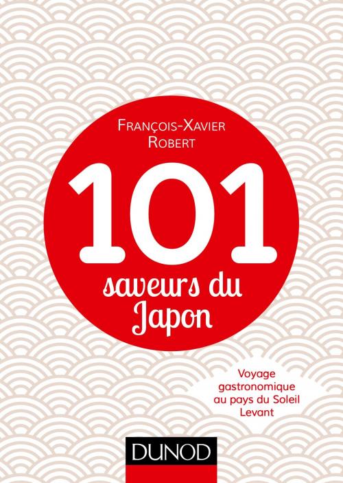 Cover of the book 101 saveurs du Japon by François-Xavier Robert, Dunod