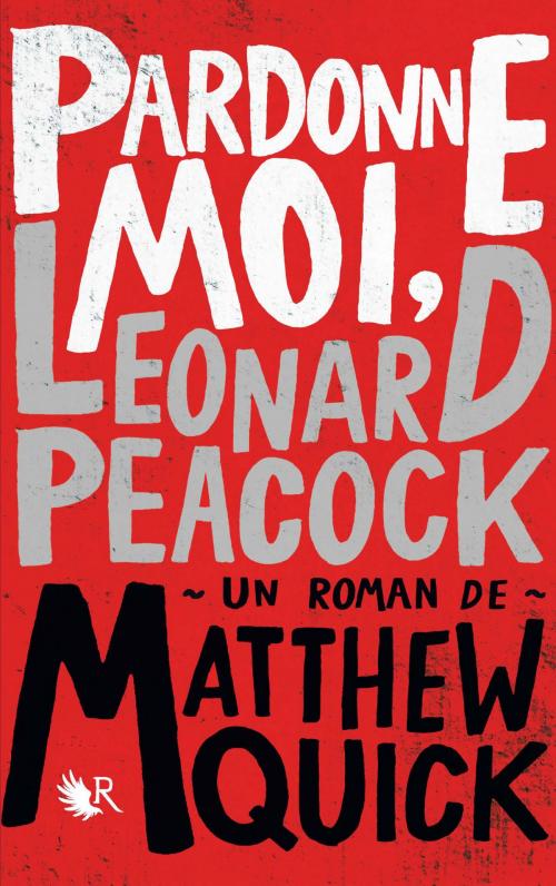 Cover of the book Pardonne-moi, Leonard Peacock by Matthew QUICK, Groupe Robert Laffont