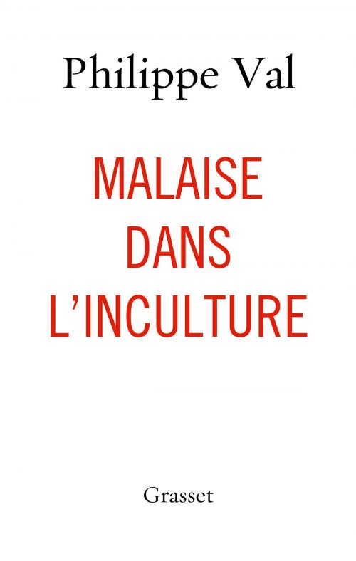 Cover of the book Malaise dans l'inculture by Philippe Val, Grasset