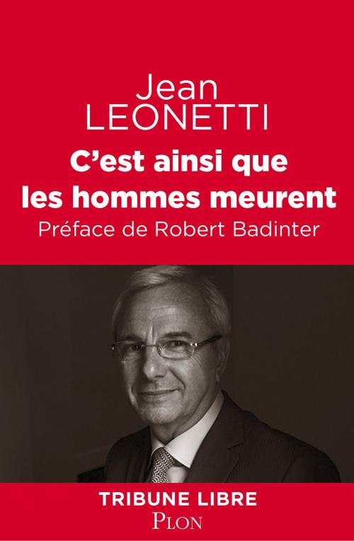 Cover of the book C'est ainsi que les hommes meurent by Robert BADINTER, Dr Jean LEONETTI, Place des éditeurs