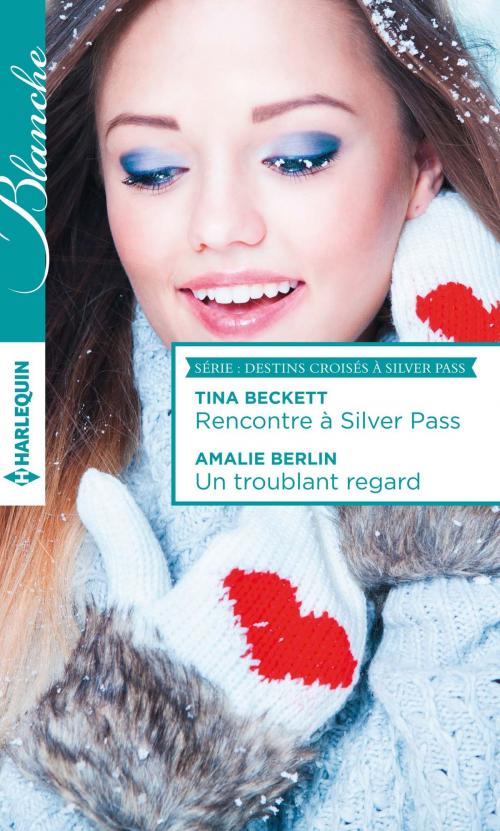 Cover of the book Rencontre à Silver Pass - Un troublant regard by Tina Beckett, Amalie Berlin, Harlequin