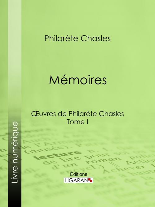 Cover of the book Mémoires by Philarète Chasles, Ligaran, Ligaran