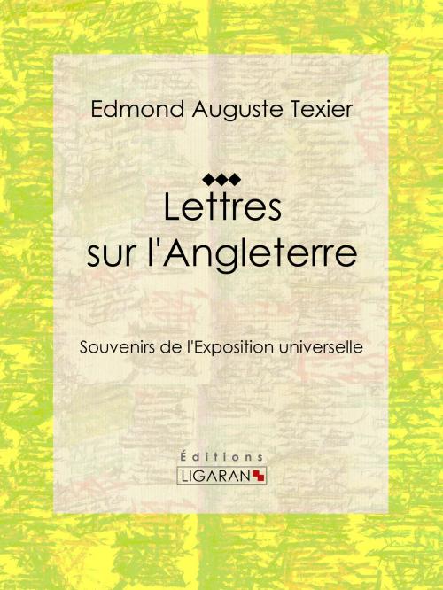 Cover of the book Lettres sur l'Angleterre by Edmond Auguste Texier, Ligaran, Ligaran