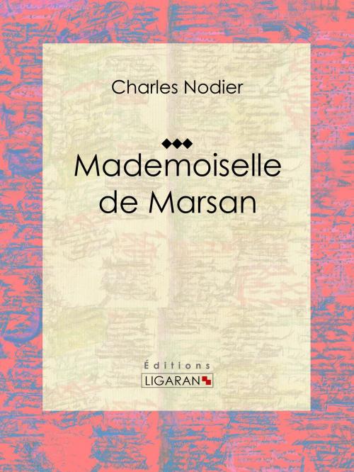 Cover of the book Mademoiselle de Marsan by Charles Nodier, Ligaran, Ligaran