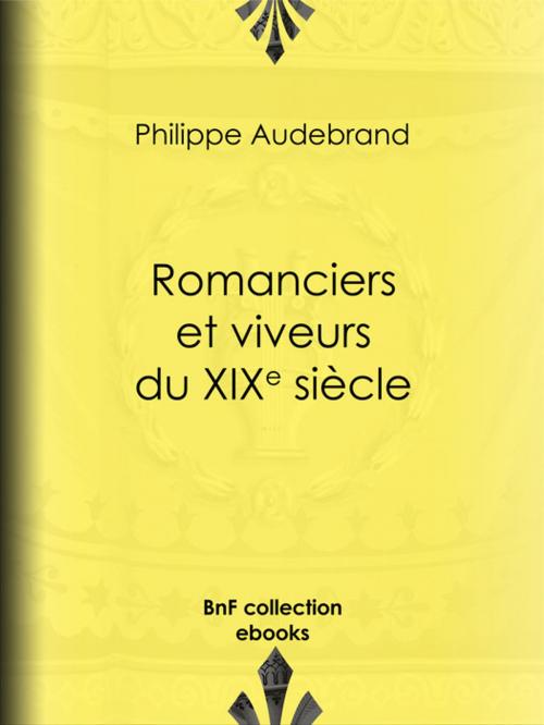 Cover of the book Romanciers et viveurs du XIXe siècle by Philibert Audebrand, BnF collection ebooks
