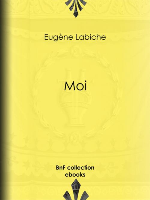 Cover of the book Moi by Eugène Labiche, BnF collection ebooks