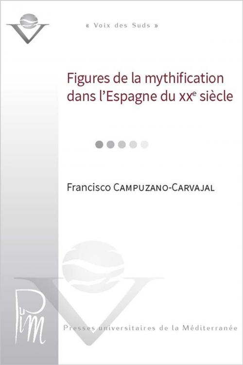 Cover of the book Figures de la mythification dans l'Espagne du XXe siècle by Collectif, Presses universitaires de la Méditerranée