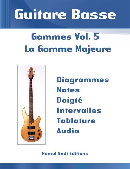 Cover of the book Guitare Basse Gammes Vol. 5 by Kamel Sadi, Kamel Sadi