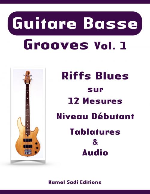 Cover of the book Guitare Basse Grooves Vol. 1 by Kamel Sadi, Kamel Sadi