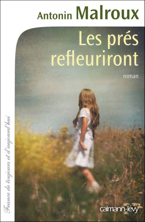 Cover of the book Les Prés refleuriront by Antonin Malroux, Calmann-Lévy