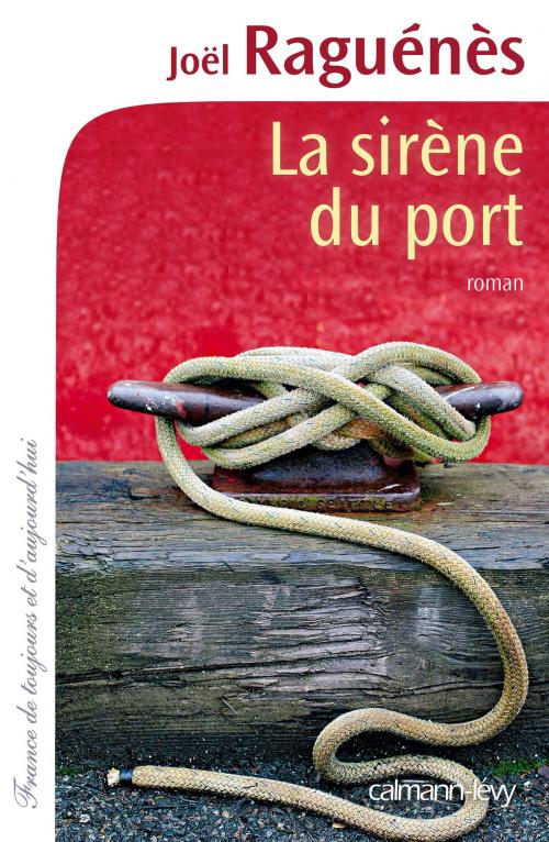 Cover of the book La Sirène du port by Joël Raguénès, Calmann-Lévy