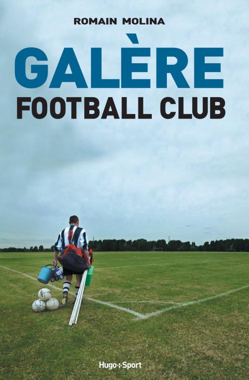 Cover of the book Galère Football Club by Romain Molina, Hugo Publishing