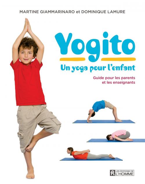 Cover of the book Yogito - Un yoga pour l'enfant by Martine Giammarinaro, Dominique Lamure, Les Éditions de l’Homme