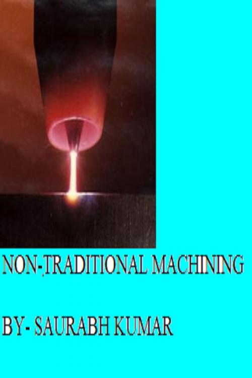 Cover of the book NON TRADITIONAL MACHINING PROCESS by Saurabh Kumar, Osmora Inc.