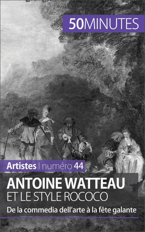 Cover of the book Antoine Watteau et le style rococo by Eliane Reynold de Seresin, 50 minutes, Elisabeth Bruyns, 50 Minutes