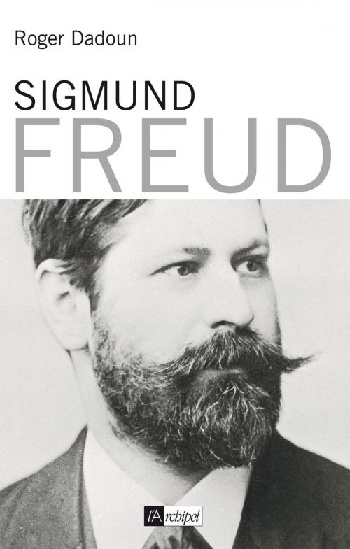 Cover of the book Sigmund Freud by Roger Dadoun, Archipel