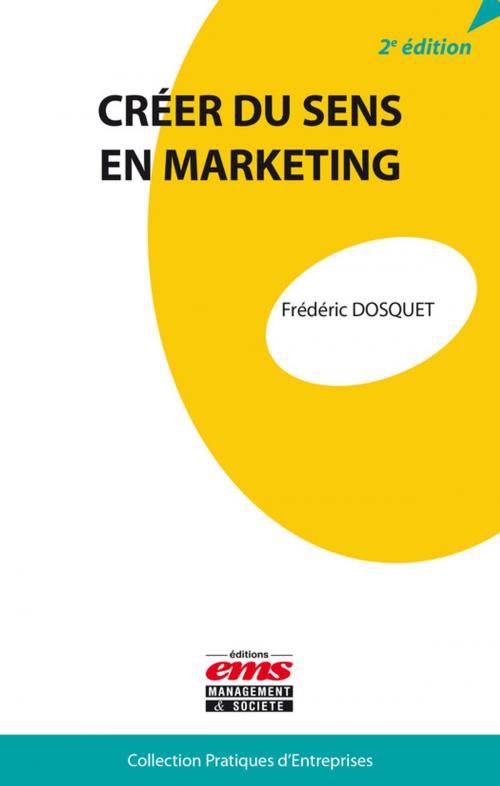 Cover of the book Créer du sens en marketing by Frédéric Dosquet, Éditions EMS