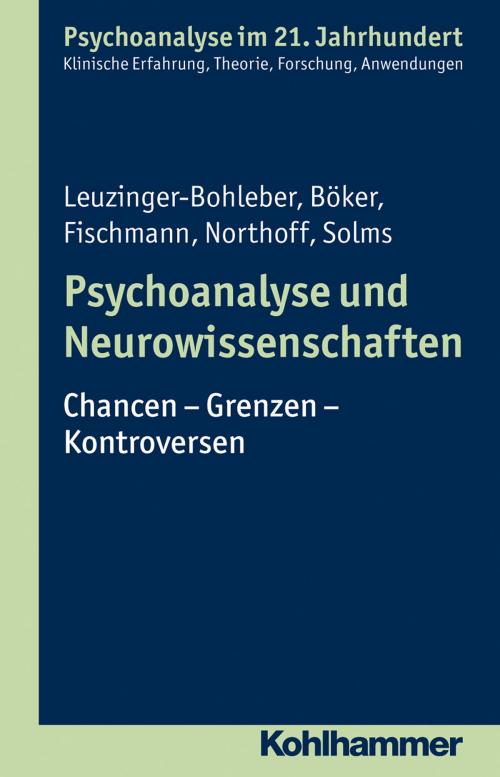 Cover of the book Psychoanalyse und Neurowissenschaften by Marianne Leuzinger-Bohleber, Heinz Böker, Tamara Fischmann, Georg Northoff, Mark Solms, Cord Benecke, Lilli Gast, Marianne Leuzinger-Bohleber, Wolfgang Mertens, Kohlhammer Verlag