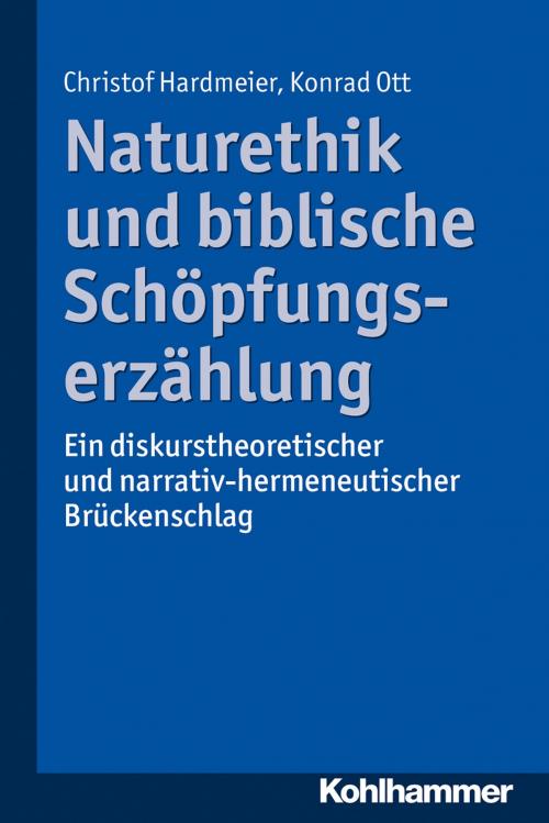 Cover of the book Naturethik und biblische Schöpfungserzählung by Christof Hardmeier, Konrad Ott, Kohlhammer Verlag