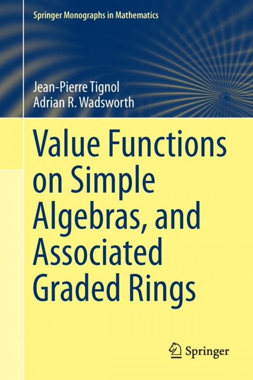 Cover of the book Value Functions on Simple Algebras, and Associated Graded Rings by Jean-Pierre Tignol, Adrian R. Wadsworth, Springer International Publishing