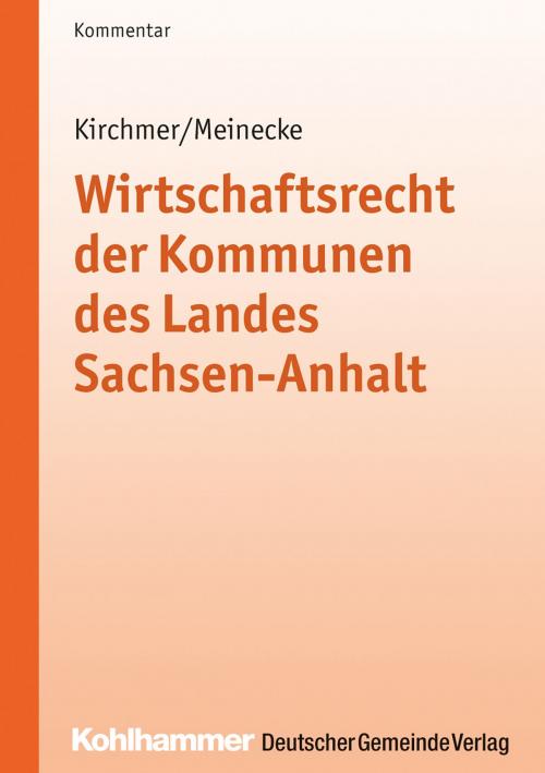 Cover of the book Wirtschaftsrecht der Kommunen des Landes Sachsen-Anhalt by Manfred Kirchmer, Claudia Meinecke, Deutscher Gemeindeverlag